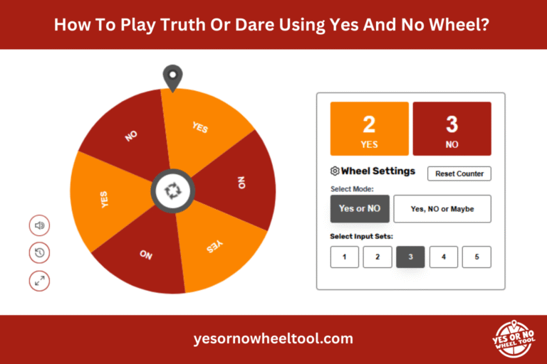 How To Play Truth Or Dare Using Yes Or No Wheel - Complete Guide