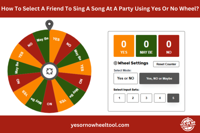 How To Select A Friend To Sing A Song At A Party Using Yes or No Wheel